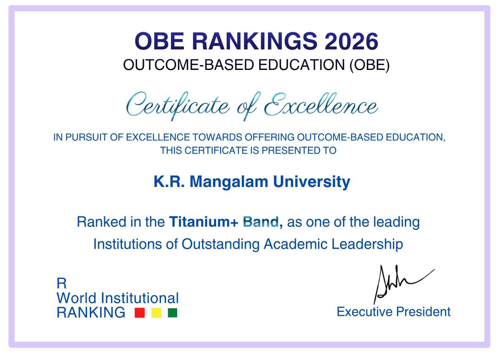 K.R. Mangalam University has been awarded the prestigious Titanium+ Band in the OBE Rankings 2026 by R. World Institutional Ranking for its excellence in implementing Outcome-Based Education (OBE) and demonstrating outstanding academic leadership.